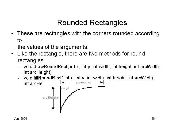 Rounded Rectangles • These are rectangles with the corners rounded according to the values