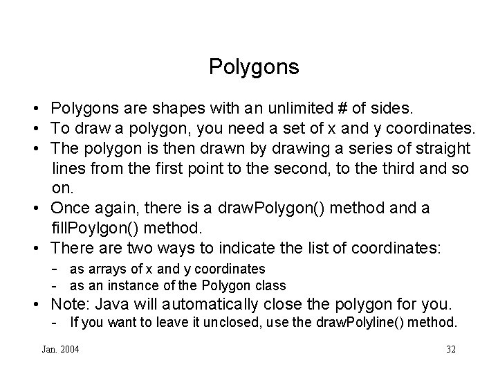 Polygons • Polygons are shapes with an unlimited # of sides. • To draw