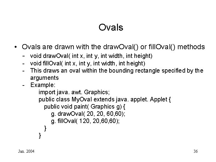 Ovals • Ovals are drawn with the draw. Oval() or fill. Oval() methods -