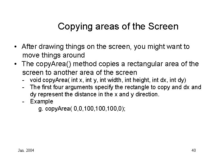 Copying areas of the Screen • After drawing things on the screen, you might