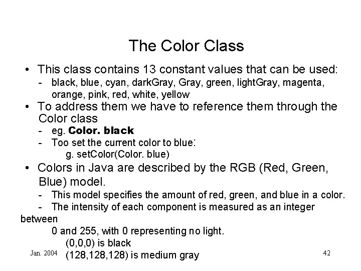 The Color Class • This class contains 13 constant values that can be used: