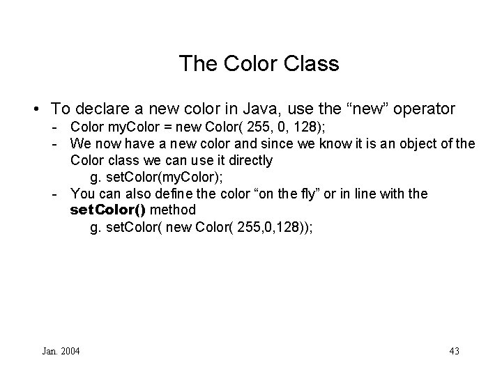 The Color Class • To declare a new color in Java, use the “new”