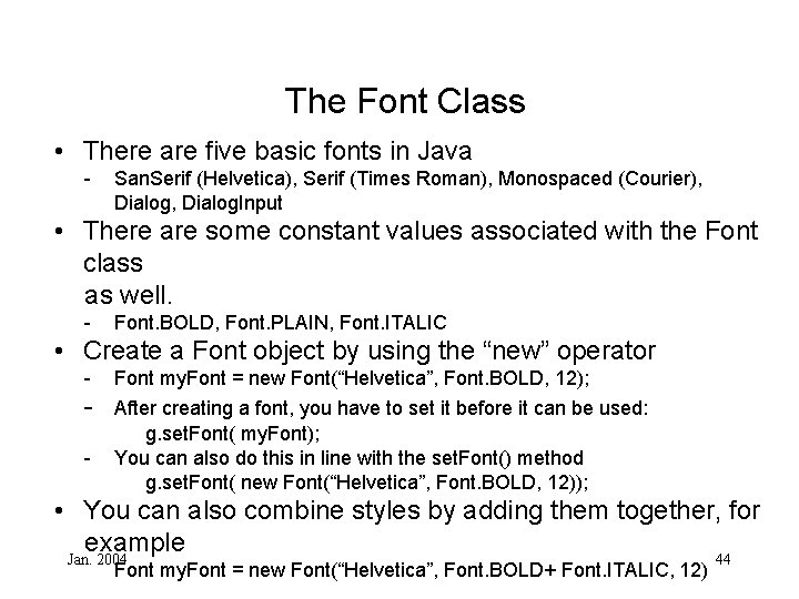 The Font Class • There are five basic fonts in Java - San. Serif