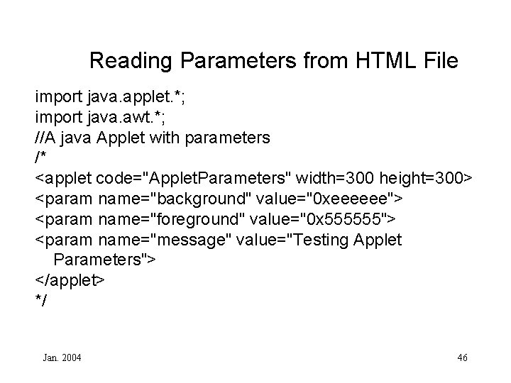 Reading Parameters from HTML File import java. applet. *; import java. awt. *; //A