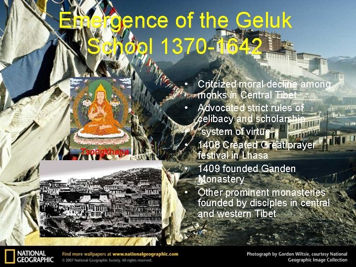 Emergence of the Geluk School 1370 -1642 Tsongkhapa • Critcized moral decline among monks