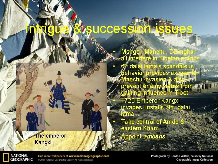 Intrigue & succession issues The emperor Kangxi • Mongol, Manchu, Dzunghar all interfere in