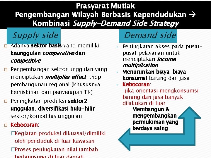 Prasyarat Mutlak Pengembangan Wilayah Berbasis Kependudukan Kombinasi Supply-Demand Side Strategy Demand side Supply side