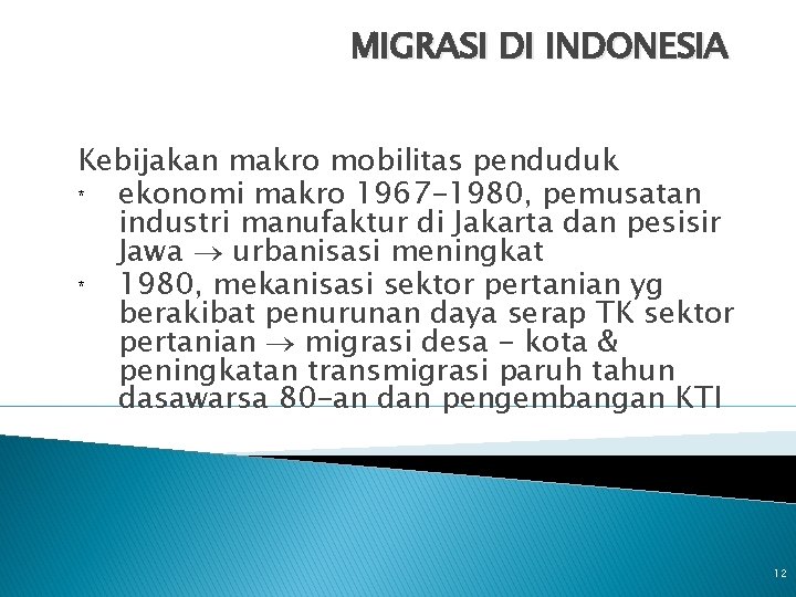 MIGRASI DI INDONESIA Kebijakan makro mobilitas penduduk * ekonomi makro 1967 -1980, pemusatan industri