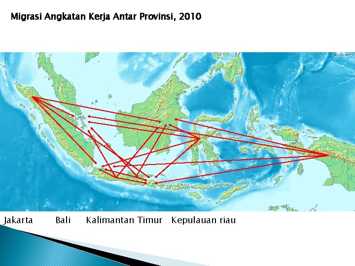 Migrasi Angkatan Kerja Antar Provinsi, 201010 Jakarta Bali Kalimantan Timur Kepulauan riau 