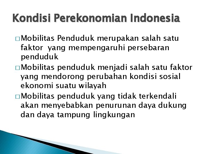Kondisi Perekonomian Indonesia � Mobilitas Penduduk merupakan salah satu faktor yang mempengaruhi persebaran penduduk