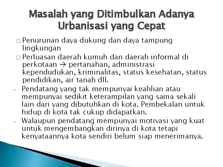 Masalah yang Ditimbulkan Adanya Urbanisasi yang Cepat � Penurunan daya dukung dan daya tampung