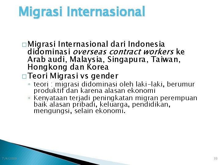 Migrasi Internasional � Migrasi Internasional dari Indonesia didominasi overseas contract workers ke Arab audi,