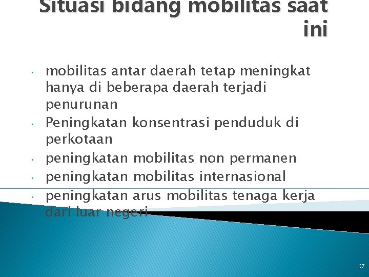 Situasi bidang mobilitas saat ini • • • mobilitas antar daerah tetap meningkat hanya