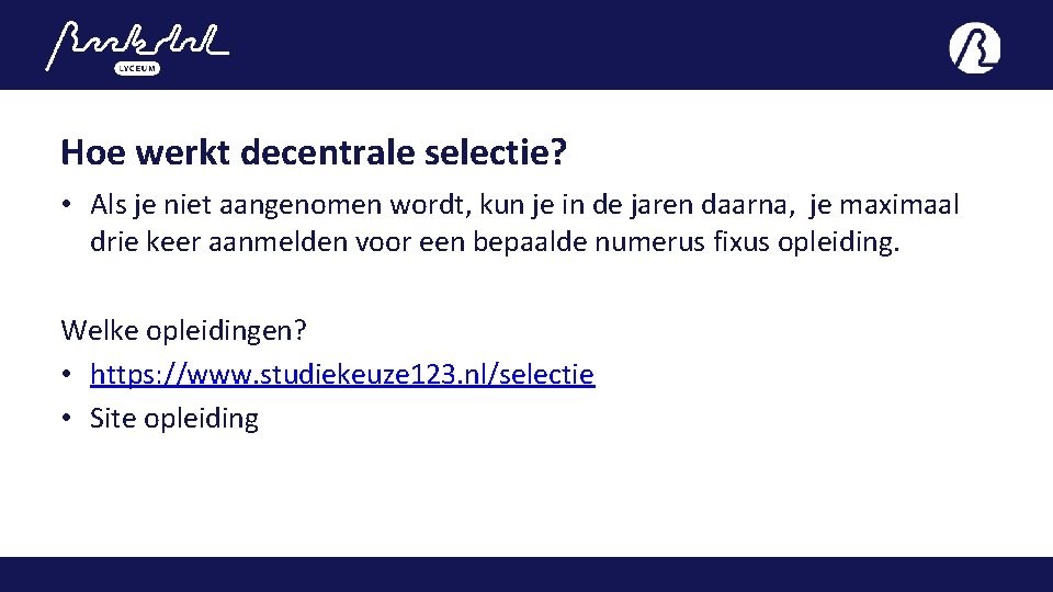 Hoe werkt decentrale selectie? • Als je niet aangenomen wordt, kun je in de