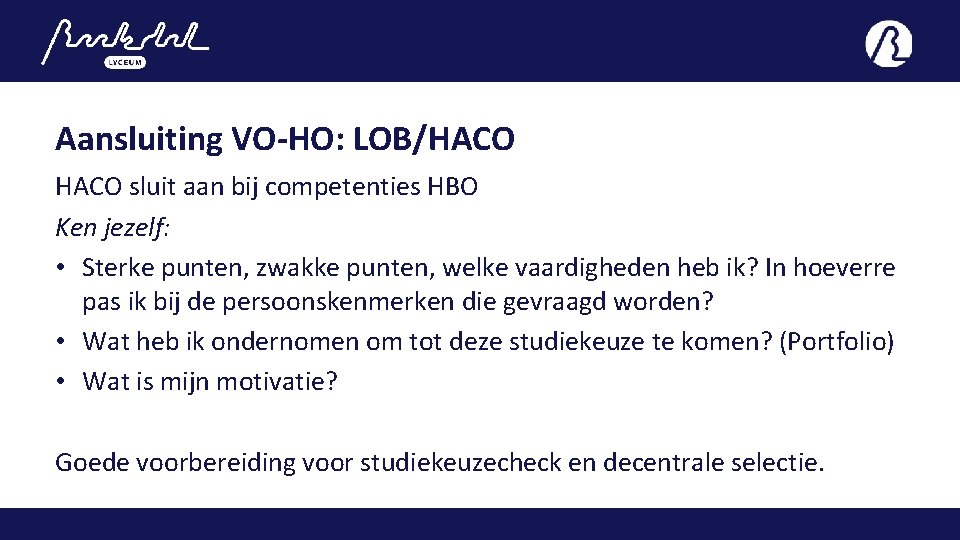 Aansluiting VO-HO: LOB/HACO sluit aan bij competenties HBO Ken jezelf: • Sterke punten, zwakke