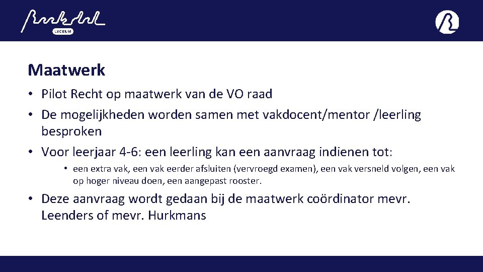 Maatwerk • Pilot Recht op maatwerk van de VO raad • De mogelijkheden worden