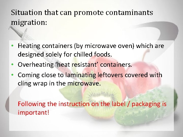 Situation that can promote contaminants migration: • Heating containers (by microwave oven) which are