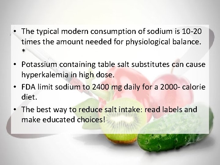  • The typical modern consumption of sodium is 10 -20 times the amount