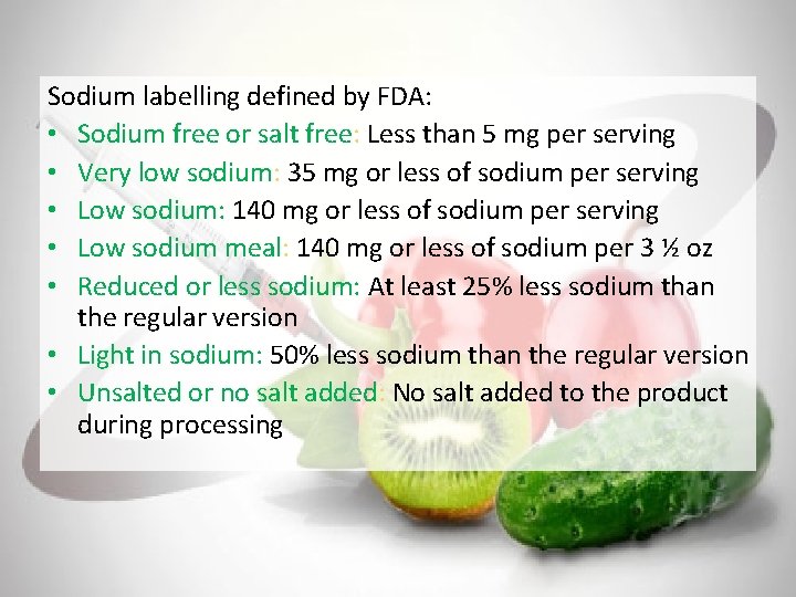 Sodium labelling defined by FDA: • Sodium free or salt free: Less than 5