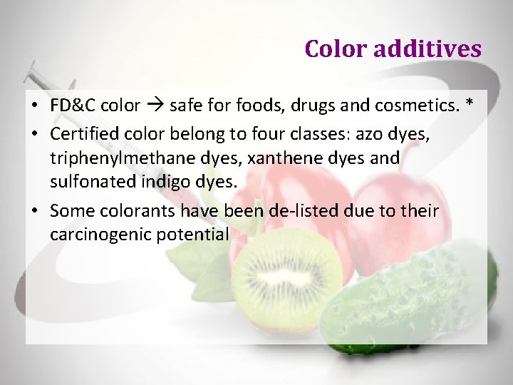 Color additives • FD&C color safe for foods, drugs and cosmetics. * • Certified