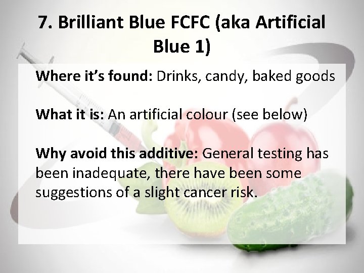 7. Brilliant Blue FCFC (aka Artificial Blue 1) Where it’s found: Drinks, candy, baked