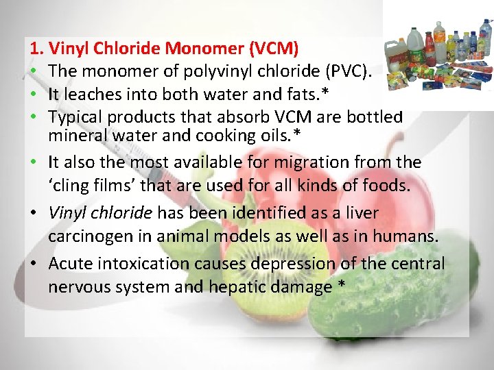 1. Vinyl Chloride Monomer (VCM) • The monomer of polyvinyl chloride (PVC). • It