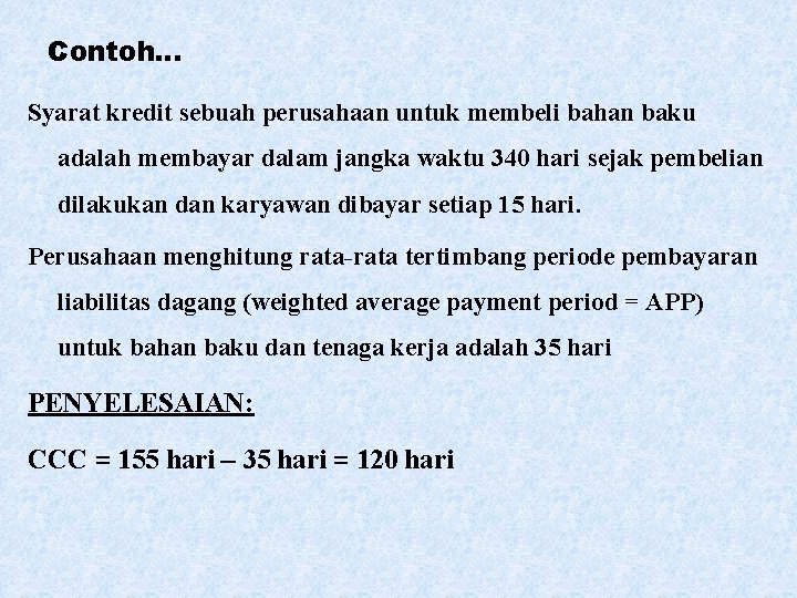 Contoh… Syarat kredit sebuah perusahaan untuk membeli bahan baku adalah membayar dalam jangka waktu