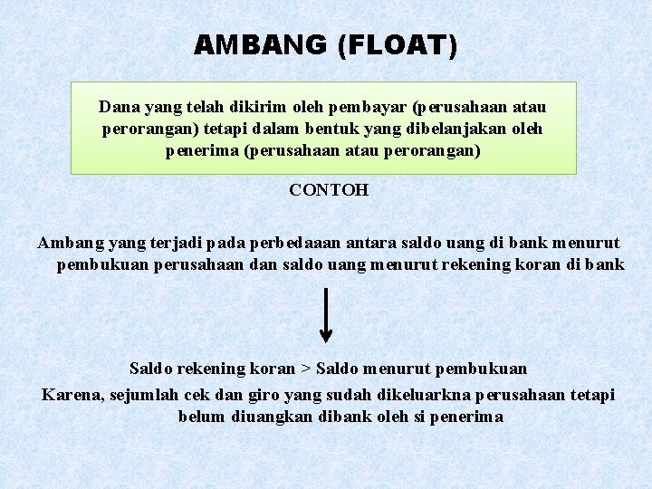 AMBANG (FLOAT) Dana yang telah dikirim oleh pembayar (perusahaan atau perorangan) tetapi dalam bentuk