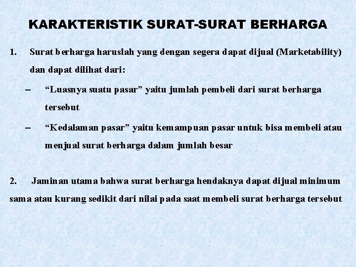 KARAKTERISTIK SURAT-SURAT BERHARGA 1. Surat berharga haruslah yang dengan segera dapat dijual (Marketability) dan