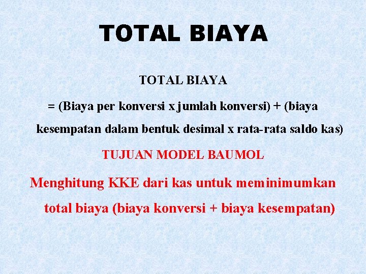 TOTAL BIAYA = (Biaya per konversi x jumlah konversi) + (biaya kesempatan dalam bentuk