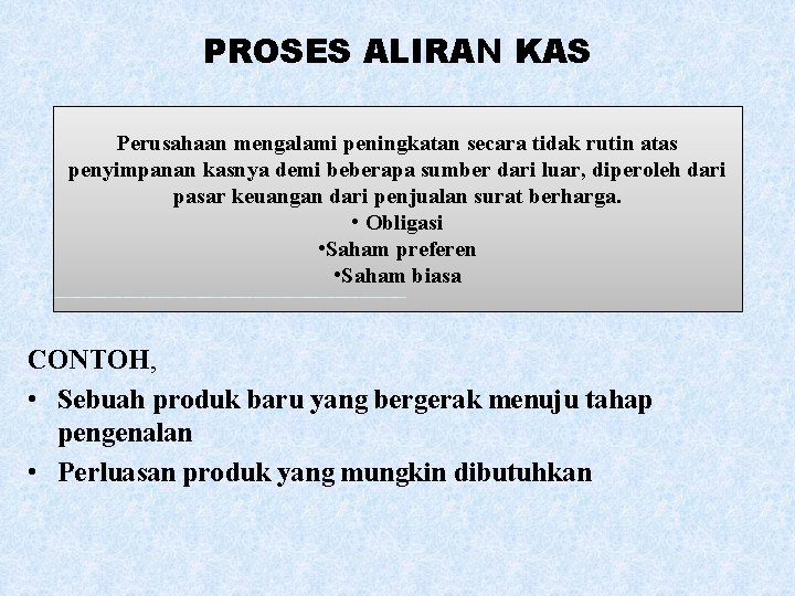 PROSES ALIRAN KAS Perusahaan mengalami peningkatan secara tidak rutin atas penyimpanan kasnya demi beberapa