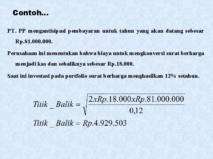 Contoh… PT. PP mengantisipasi pembayaran untuk tahun yang akan datang sebesar Rp. 81. 000.