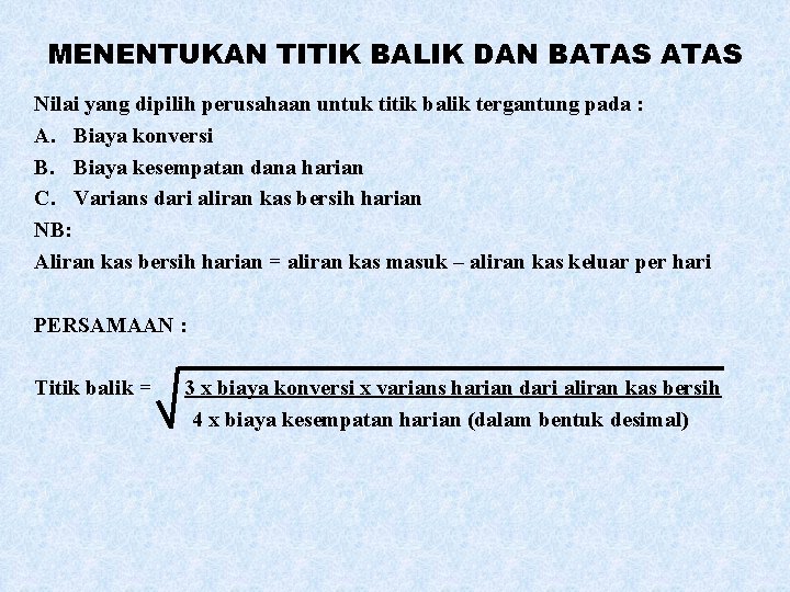 MENENTUKAN TITIK BALIK DAN BATAS Nilai yang dipilih perusahaan untuk titik balik tergantung pada