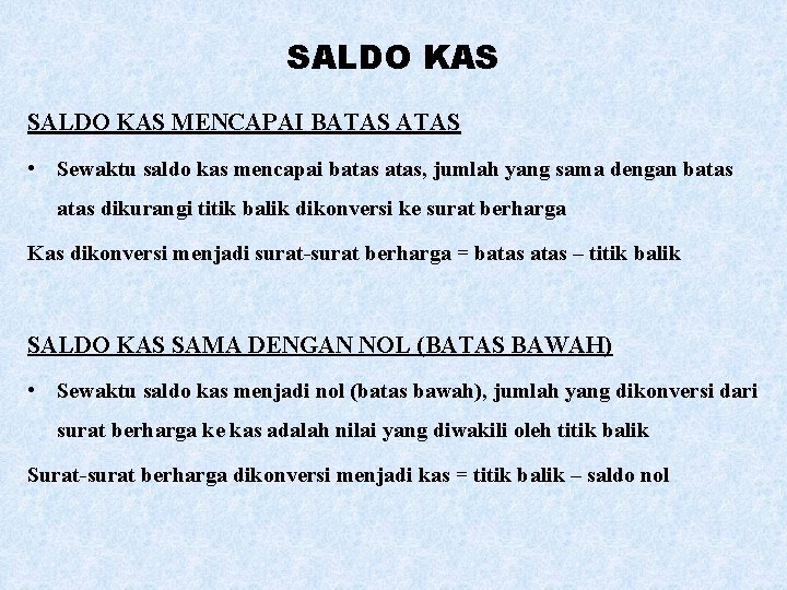 SALDO KAS MENCAPAI BATAS • Sewaktu saldo kas mencapai batas, jumlah yang sama dengan