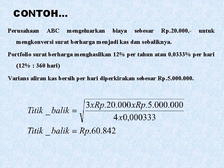 CONTOH… Perusahaan ABC mengeluarkan biaya sebesar Rp. 20. 000, - untuk mengkonversi surat berharga