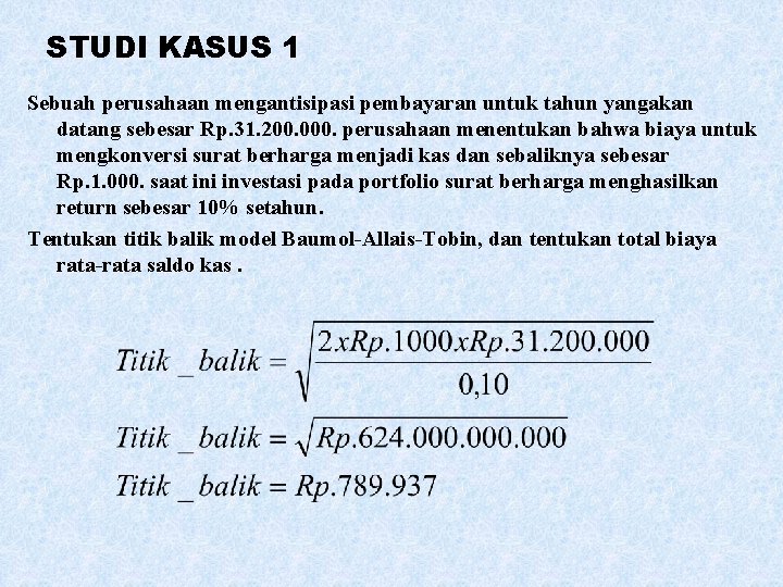 STUDI KASUS 1 Sebuah perusahaan mengantisipasi pembayaran untuk tahun yangakan datang sebesar Rp. 31.
