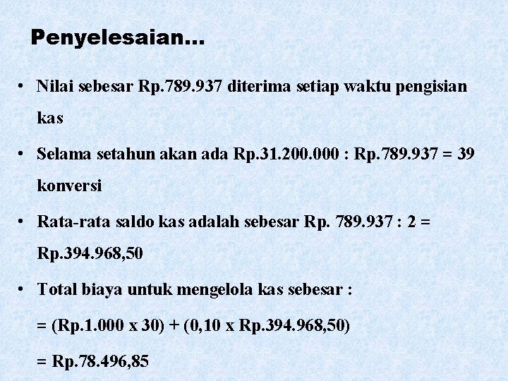 Penyelesaian… • Nilai sebesar Rp. 789. 937 diterima setiap waktu pengisian kas • Selama