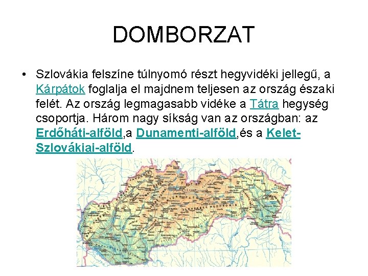 DOMBORZAT • Szlovákia felszíne túlnyomó részt hegyvidéki jellegű, a Kárpátok foglalja el majdnem teljesen