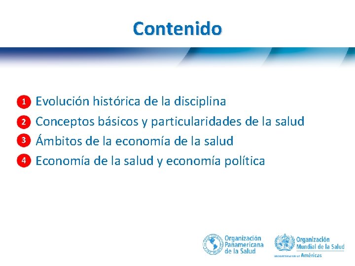 Contenido Evolución histórica de la disciplina Conceptos básicos y particularidades de la salud Ámbitos