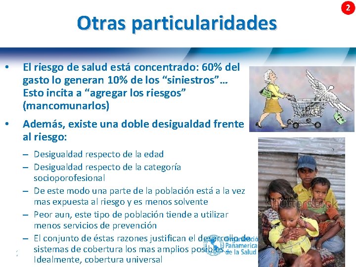 Otras particularidades • El riesgo de salud está concentrado: 60% del gasto lo generan