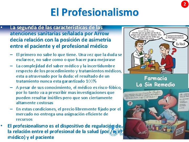 El Profesionalismo • La segunda de las características de las atenciones sanitarias señalada por