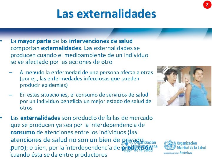  • • Las externalidades La mayor parte de las intervenciones de salud comportan