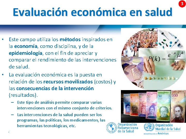 Evaluación económica en salud • Este campo utiliza los métodos inspirados en la economía,