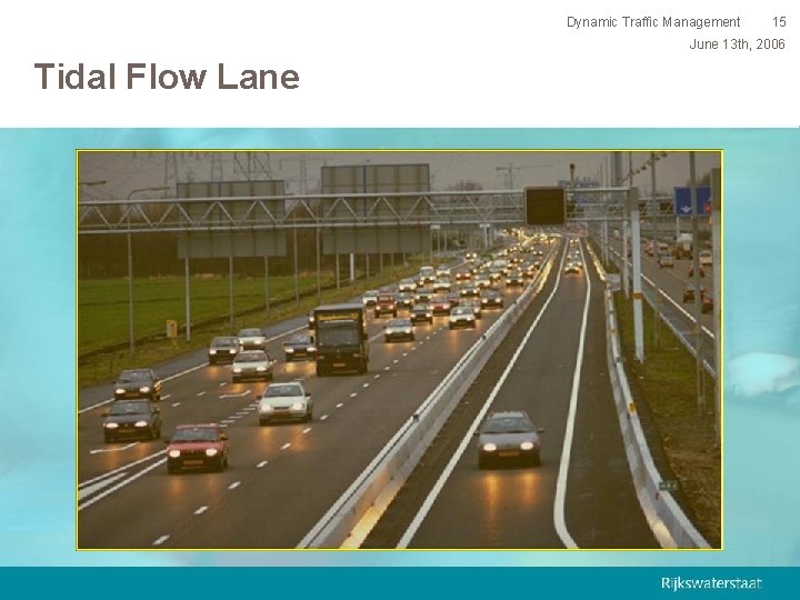 Dynamic Traffic Management 15 June 13 th, 2006 Tidal Flow Lane 