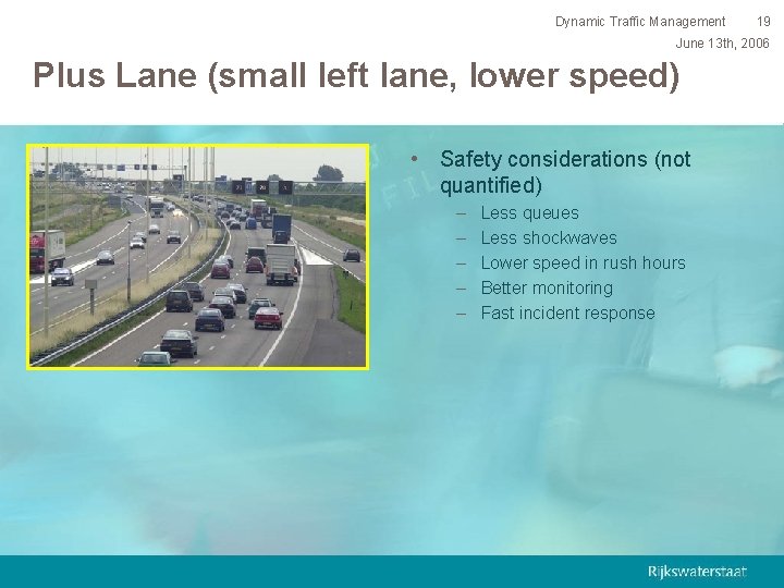Dynamic Traffic Management 19 June 13 th, 2006 Plus Lane (small left lane, lower