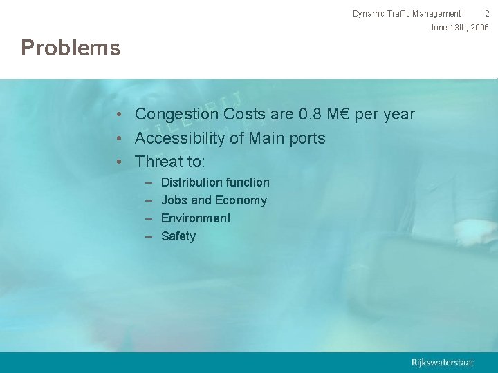 Dynamic Traffic Management 2 June 13 th, 2006 Problems • Congestion Costs are 0.