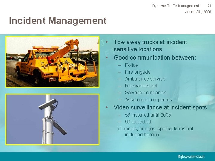 Dynamic Traffic Management 21 June 13 th, 2006 Incident Management • Tow away trucks
