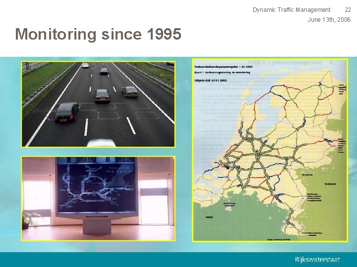 Dynamic Traffic Management 22 June 13 th, 2006 Monitoring since 1995 