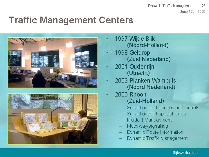 Dynamic Traffic Management 23 June 13 th, 2006 Traffic Management Centers • • •