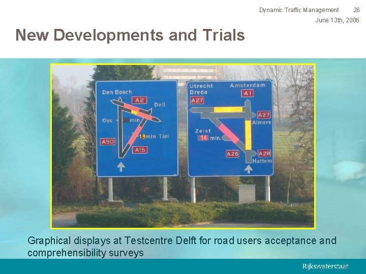 Dynamic Traffic Management 26 June 13 th, 2006 New Developments and Trials Graphical displays